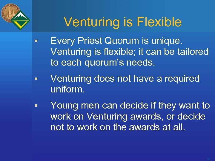 Venturing is Flexible § Every Priest Quorum is unique. Venturing is flexible; it can