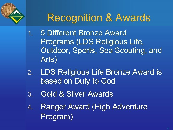 Recognition & Awards 1. 5 Different Bronze Award Programs (LDS Religious Life, Outdoor, Sports,