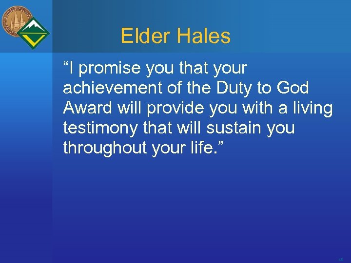 Elder Hales “I promise you that your achievement of the Duty to God Award