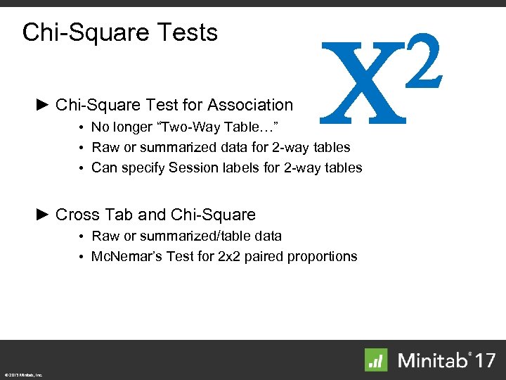 Chi-Square Tests ► Chi-Square Test for Association 2 C • No longer “Two-Way Table…”