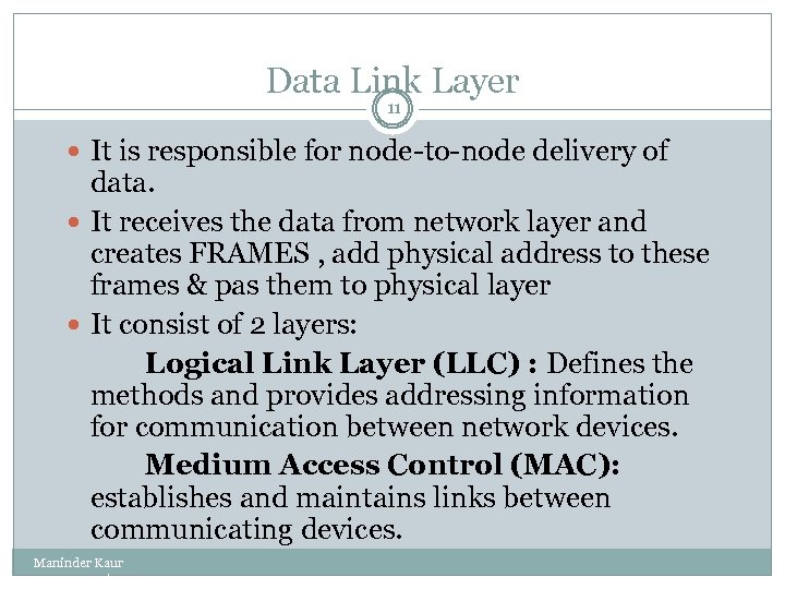 Data Link Layer 11 It is responsible for node-to-node delivery of data. It receives