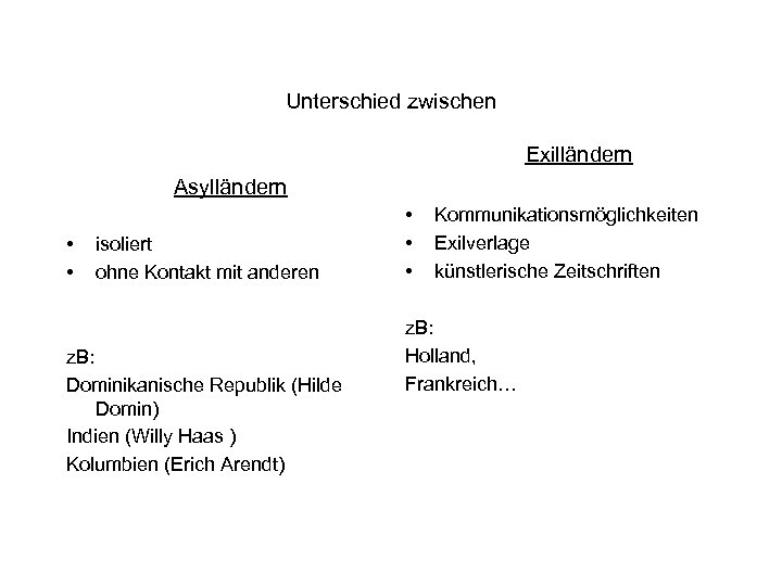 Unterschied zwischen Exilländern Asylländern • • isoliert ohne Kontakt mit anderen z. B: Dominikanische