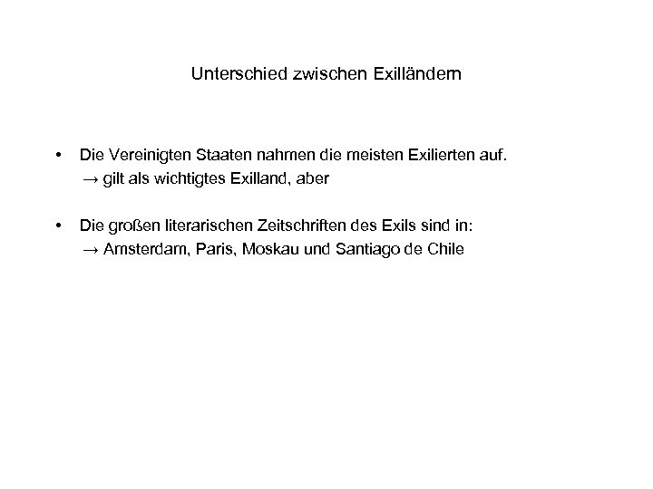 Unterschied zwischen Exilländern • Die Vereinigten Staaten nahmen die meisten Exilierten auf. → gilt