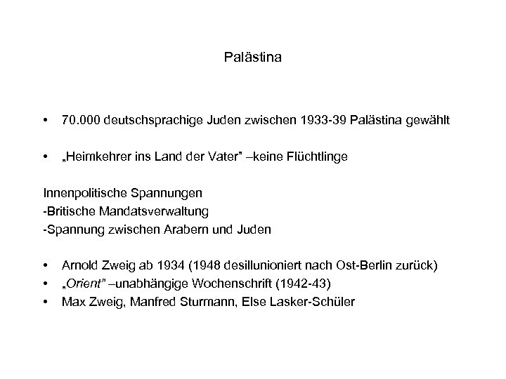 Palästina • 70. 000 deutschsprachige Juden zwischen 1933 -39 Palästina gewählt • „Heimkehrer ins