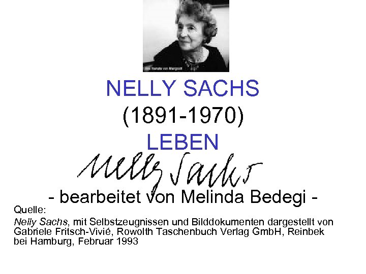 NELLY SACHS (1891 -1970) LEBEN - bearbeitet von Melinda Bedegi - Quelle: Nelly Sachs,