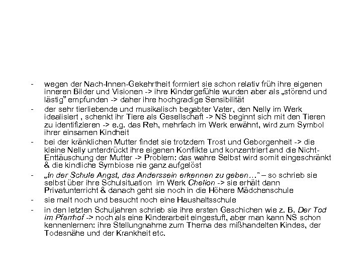 - - - wegen der Nach-Innen-Gekehrtheit formiert sie schon relativ früh ihre eigenen inneren