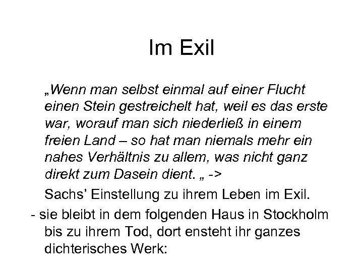 Im Exil „Wenn man selbst einmal auf einer Flucht einen Stein gestreichelt hat, weil