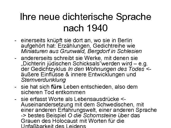 Ihre neue dichterische Sprache nach 1940 - einerseits knüpft sie dort an, wo sie