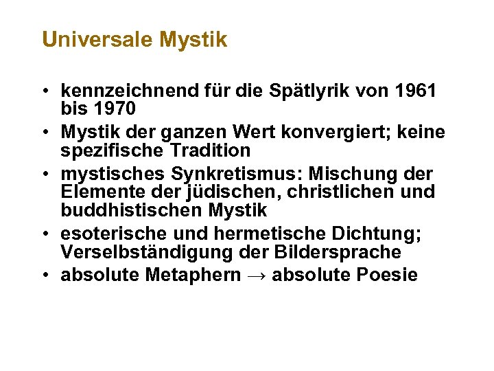 Universale Mystik • kennzeichnend für die Spätlyrik von 1961 bis 1970 • Mystik der