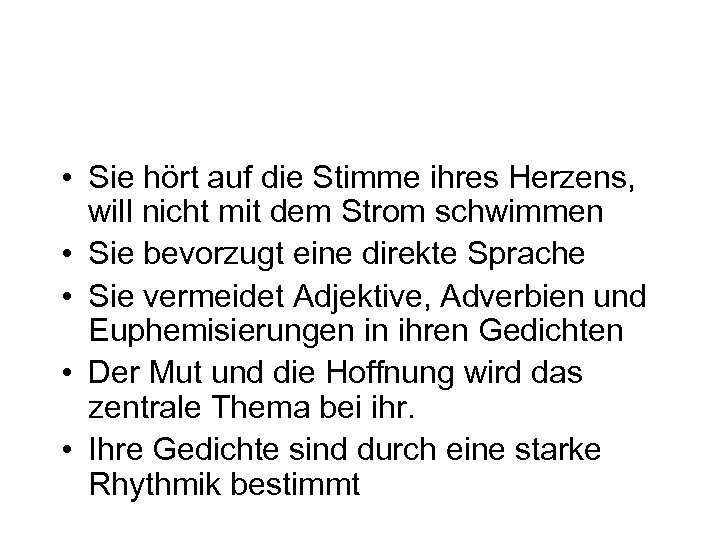  • Sie hört auf die Stimme ihres Herzens, will nicht mit dem Strom