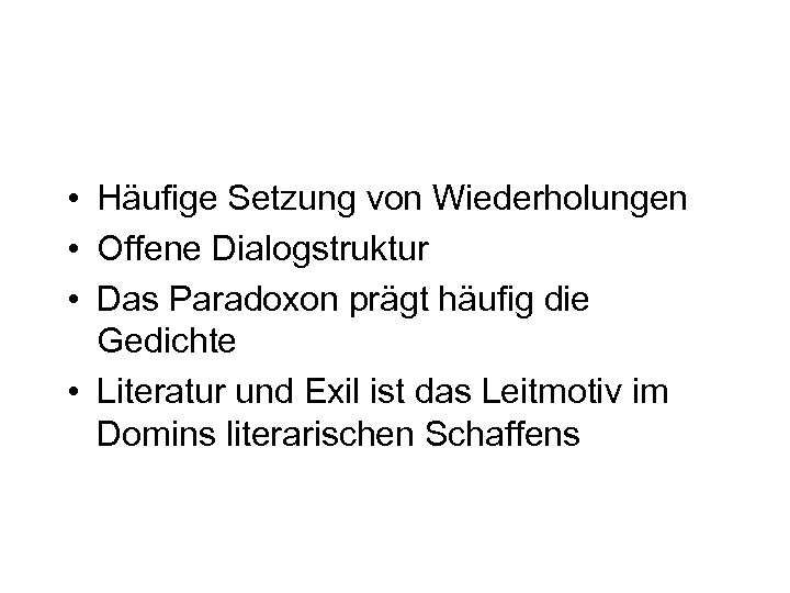  • Häufige Setzung von Wiederholungen • Offene Dialogstruktur • Das Paradoxon prägt häufig