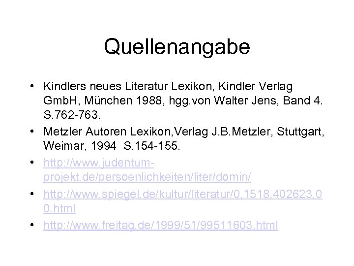 Quellenangabe • Kindlers neues Literatur Lexikon, Kindler Verlag Gmb. H, München 1988, hgg. von