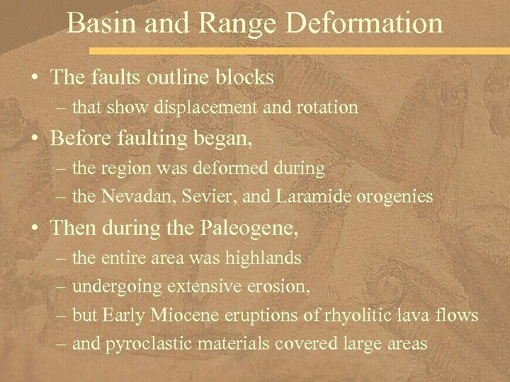 Basin and Range Deformation • The faults outline blocks – that show displacement and