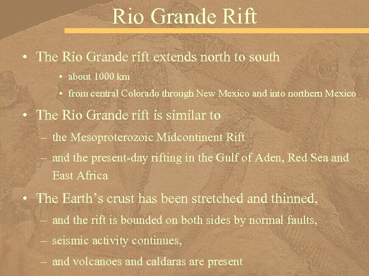 Rio Grande Rift • The Rio Grande rift extends north to south • about