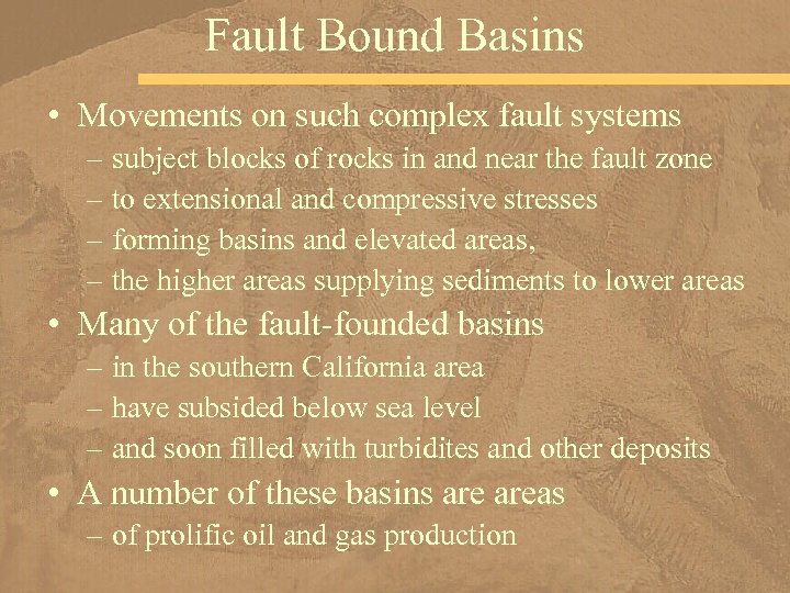 Fault Bound Basins • Movements on such complex fault systems – subject blocks of