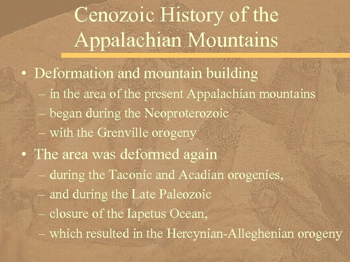 Cenozoic History of the Appalachian Mountains • Deformation and mountain building – in the