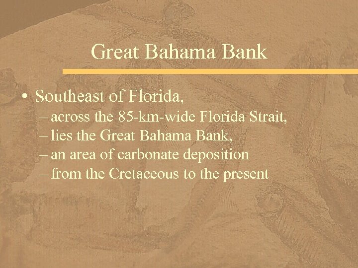 Great Bahama Bank • Southeast of Florida, – across the 85 -km-wide Florida Strait,