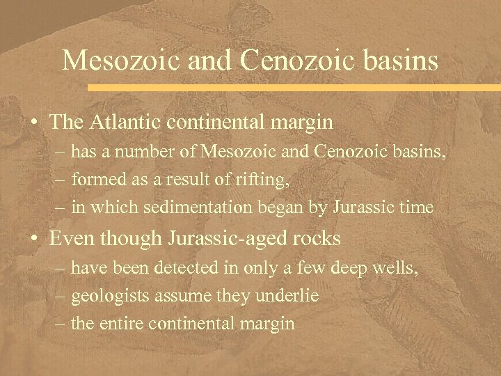 Mesozoic and Cenozoic basins • The Atlantic continental margin – has a number of