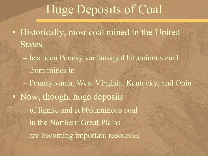 Huge Deposits of Coal • Historically, most coal mined in the United States –