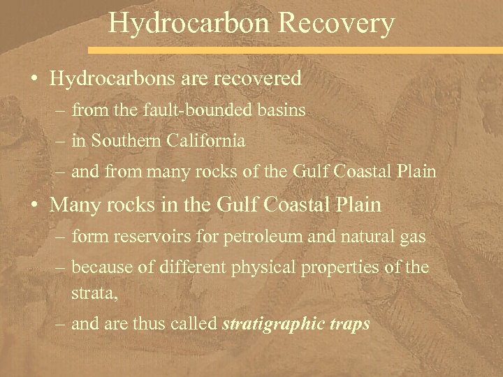 Hydrocarbon Recovery • Hydrocarbons are recovered – from the fault-bounded basins – in Southern