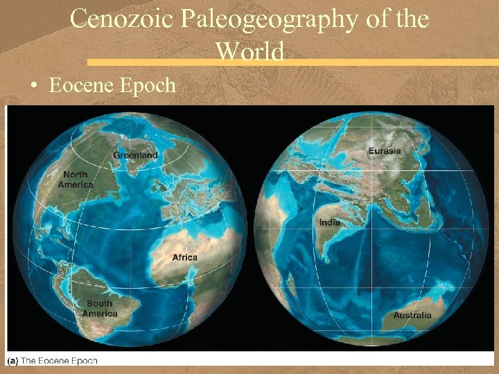 Cenozoic Paleogeography of the World • Eocene Epoch 