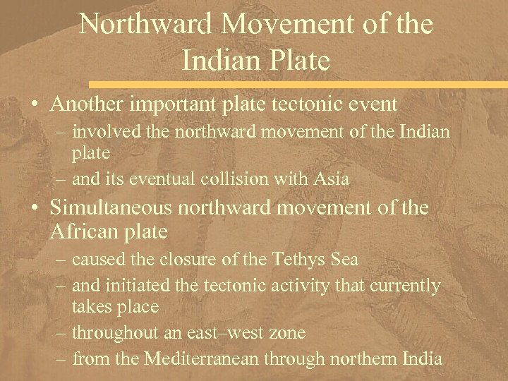 Northward Movement of the Indian Plate • Another important plate tectonic event – involved