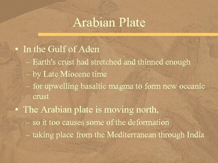 Arabian Plate • In the Gulf of Aden – Earth's crust had stretched and