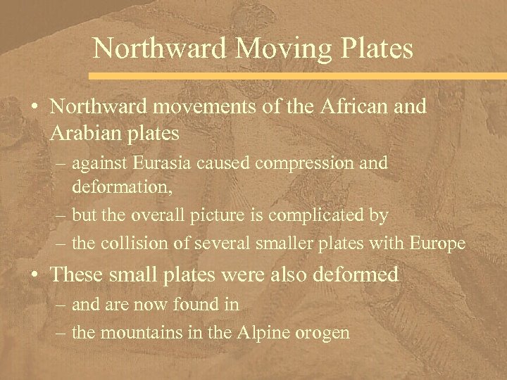 Northward Moving Plates • Northward movements of the African and Arabian plates – against