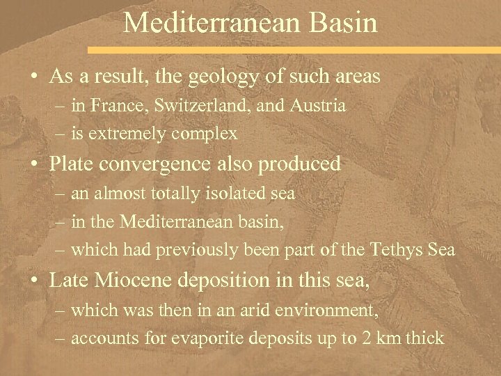 Mediterranean Basin • As a result, the geology of such areas – in France,
