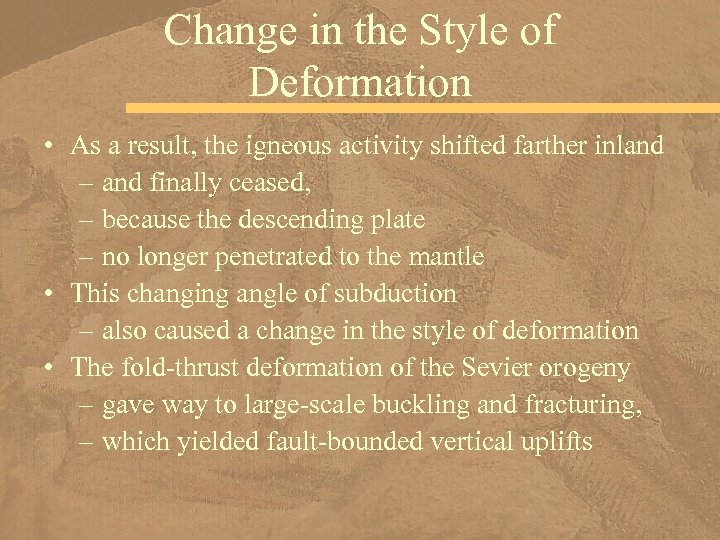 Change in the Style of Deformation • As a result, the igneous activity shifted