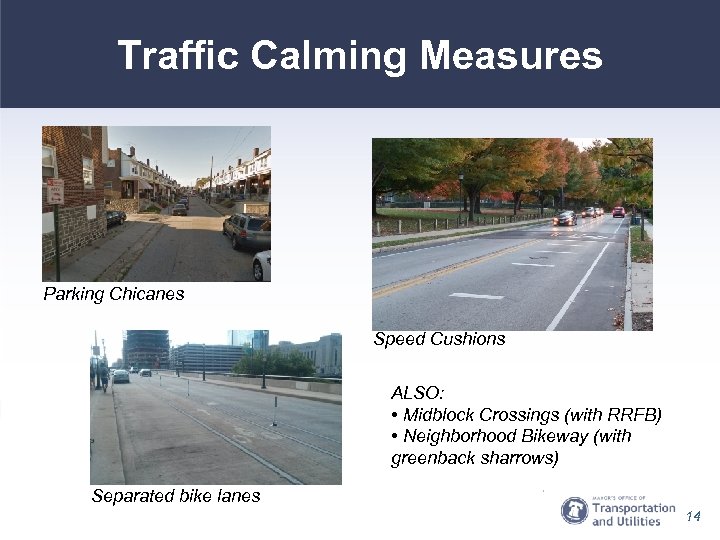 Traffic Calming Measures Parking Chicanes Speed Cushions ALSO: • Midblock Crossings (with RRFB) •