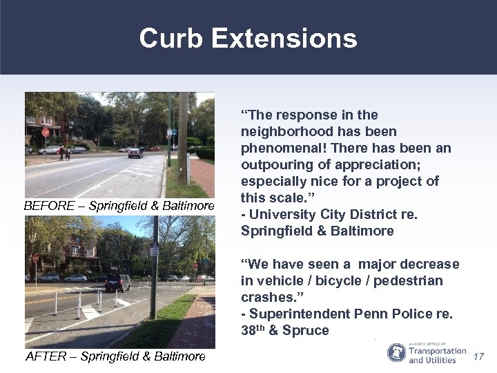 Curb Extensions BEFORE – Springfield & Baltimore “The response in the neighborhood has been