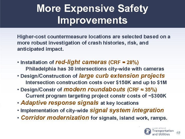 More Expensive Safety Improvements Higher-cost countermeasure locations are selected based on a more robust