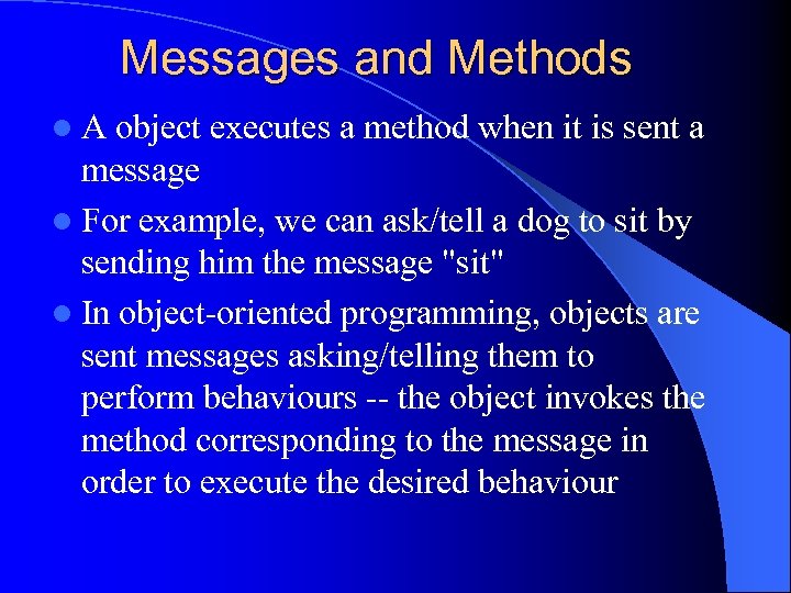 Messages and Methods l. A object executes a method when it is sent a