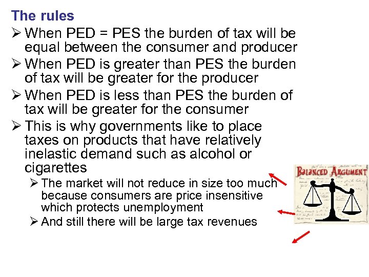 The rules Ø When PED = PES the burden of tax will be equal