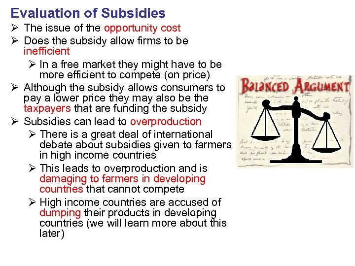 Evaluation of Subsidies Ø The issue of the opportunity cost Ø Does the subsidy