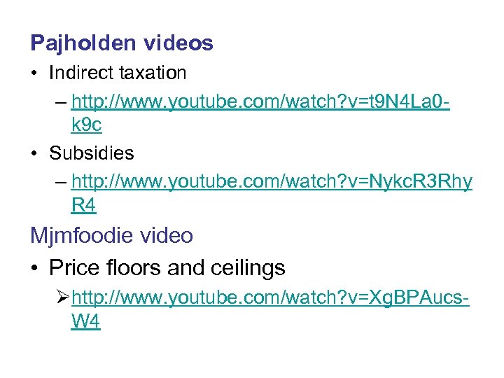 Pajholden videos • Indirect taxation – http: //www. youtube. com/watch? v=t 9 N 4