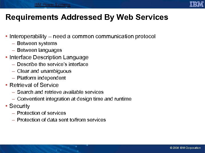 IBM Power Systems Requirements Addressed By Web Services • Interoperability – need a common