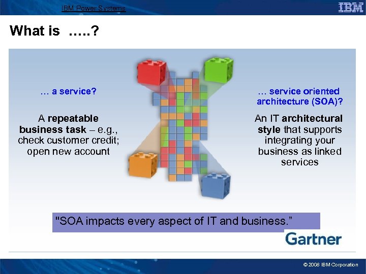 IBM Power Systems What is …. . ? … a service? … service oriented