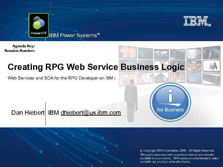 IBM Power Systems™ Agenda Key: Session Number: Creating RPG Web Service Business Logic Web