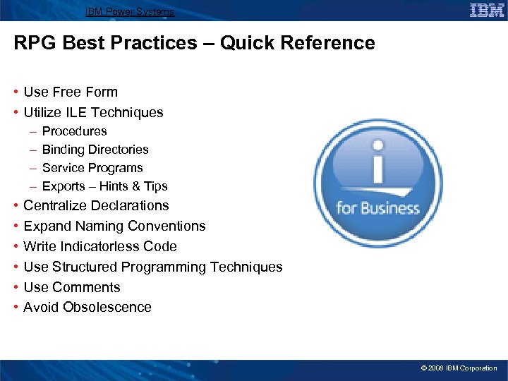 IBM Power Systems RPG Best Practices – Quick Reference • Use Free Form •