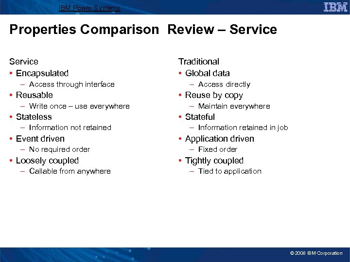IBM Power Systems Properties Comparison Review – Service • Encapsulated – Access through interface