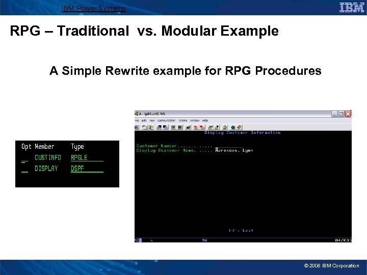 IBM Power Systems RPG – Traditional vs. Modular Example A Simple Rewrite example for