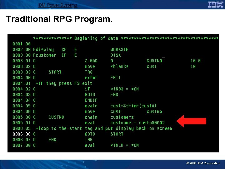 IBM Power Systems Traditional RPG Program. © 2008 IBM Corporation 
