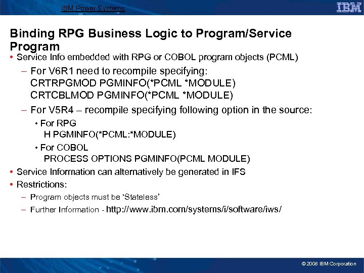 IBM Power Systems Binding RPG Business Logic to Program/Service Program • Service Info embedded