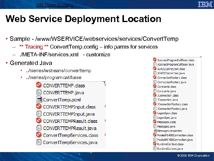 IBM Power Systems Web Service Deployment Location • Sample - /www/WSERVICE/webservices/Convert. Temp – **