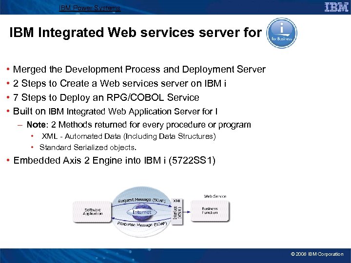IBM Power Systems IBM Integrated Web services server for i • • Merged the