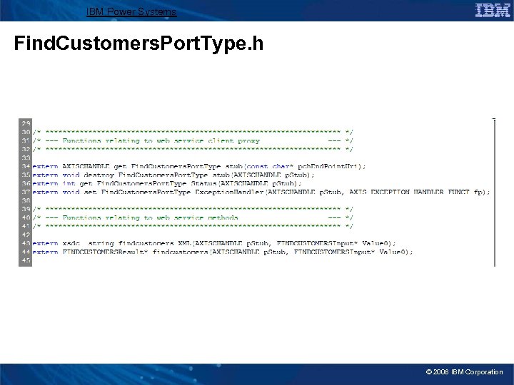 IBM Power Systems Find. Customers. Port. Type. h © 2008 IBM Corporation 