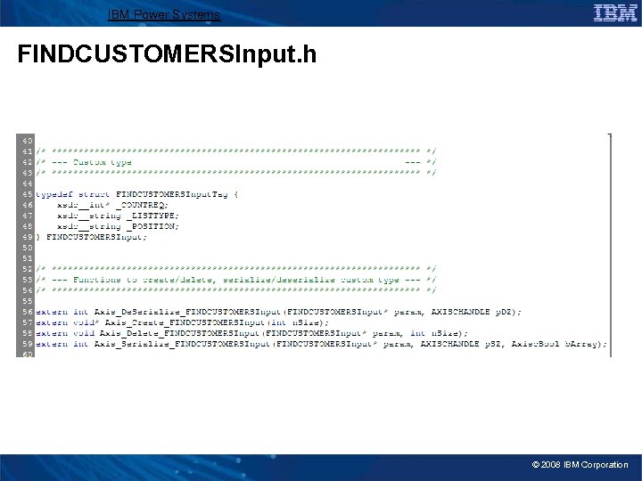 IBM Power Systems FINDCUSTOMERSInput. h © 2008 IBM Corporation 