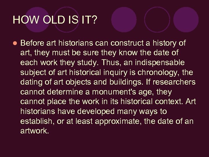 HOW OLD IS IT? l Before art historians can construct a history of art,